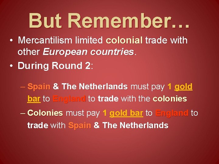 But Remember… • Mercantilism limited colonial trade with other European countries • During Round But Remember… • Mercantilism limited colonial trade with other European countries • During Round
