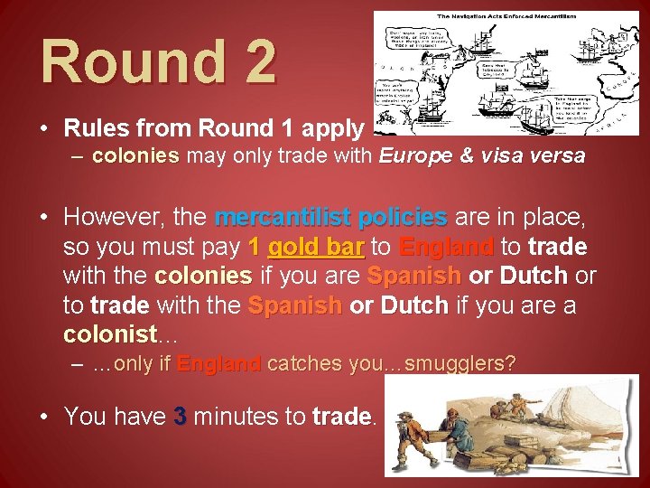 Round 2 • Rules from Round 1 apply – colonies may only trade with Round 2 • Rules from Round 1 apply – colonies may only trade with