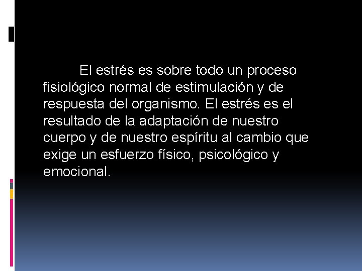 El estrés es sobre todo un proceso fisiológico normal de estimulación y de respuesta El estrés es sobre todo un proceso fisiológico normal de estimulación y de respuesta