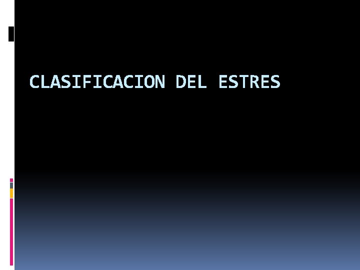 CLASIFICACION DEL ESTRES CLASIFICACION DEL ESTRES