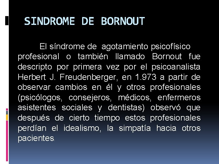 SINDROME DE BORNOUT El síndrome de agotamiento psicofísico profesional o también llamado Bornout fue SINDROME DE BORNOUT El síndrome de agotamiento psicofísico profesional o también llamado Bornout fue