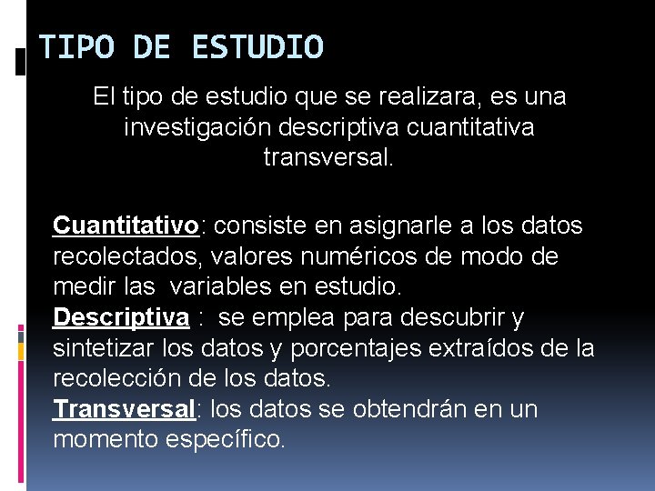 TIPO DE ESTUDIO El tipo de estudio que se realizara, es una investigación descriptiva TIPO DE ESTUDIO El tipo de estudio que se realizara, es una investigación descriptiva