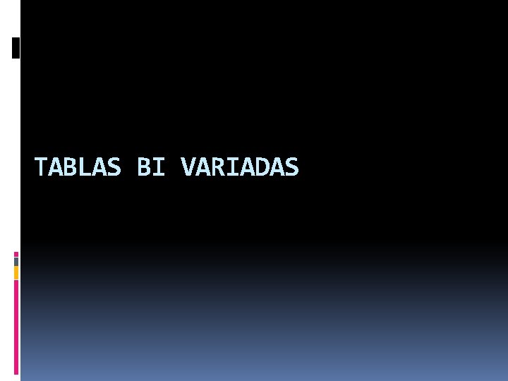 TABLAS BI VARIADAS TABLAS BI VARIADAS