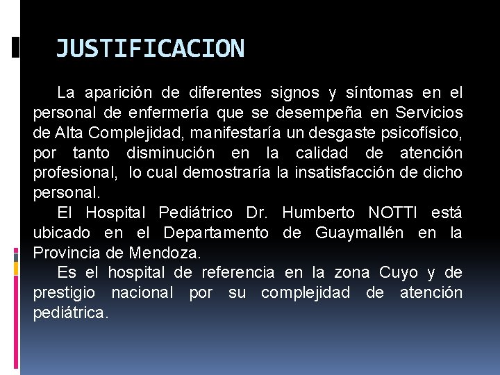 JUSTIFICACION La aparición de diferentes signos y síntomas en el personal de enfermería que JUSTIFICACION La aparición de diferentes signos y síntomas en el personal de enfermería que