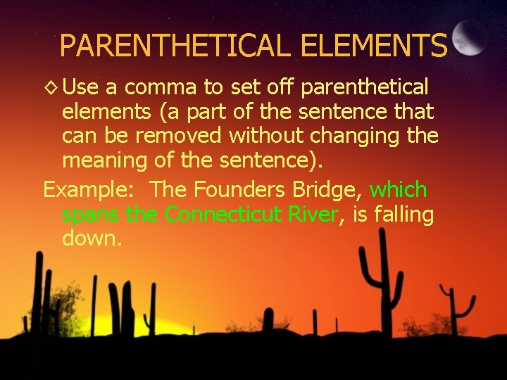 PARENTHETICAL ELEMENTS ◊ Use a comma to set off parenthetical elements (a part of