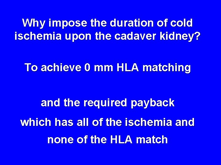 Why impose the duration of cold ischemia upon the cadaver kidney? To achieve 0