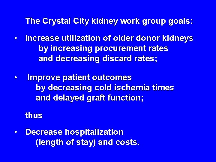 The Crystal City kidney work group goals: • Increase utilization of older donor kidneys