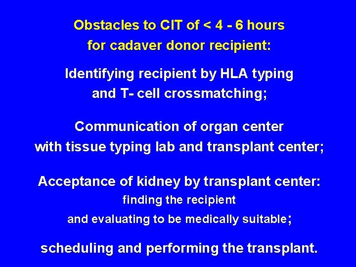 Obstacles to CIT of < 4 - 6 hours for cadaver donor recipient: Identifying