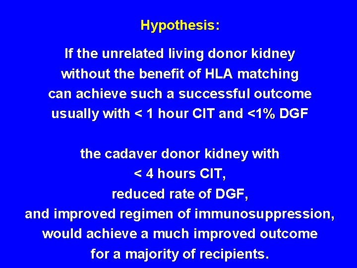 Hypothesis: If the unrelated living donor kidney without the benefit of HLA matching can