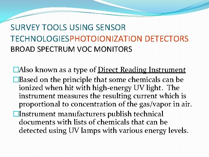 SURVEY TOOLS USING SENSOR TECHNOLOGIESPHOTOIONIZATION DETECTORS BROAD SPECTRUM VOC MONITORS �Also known as a SURVEY TOOLS USING SENSOR TECHNOLOGIESPHOTOIONIZATION DETECTORS BROAD SPECTRUM VOC MONITORS �Also known as a