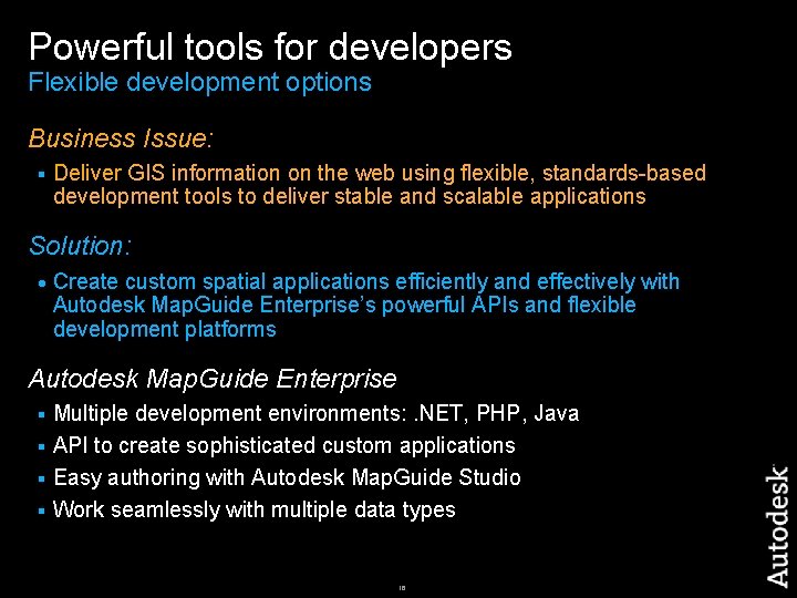 Powerful tools for developers Flexible development options Business Issue: § Deliver GIS information on