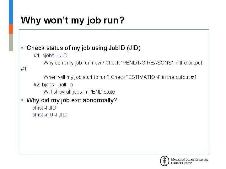 Why won’t my job run? • Check status of my job using Job. ID