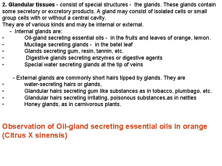 2. Glandular tissues - consist of special structures - the glands. These glands contain