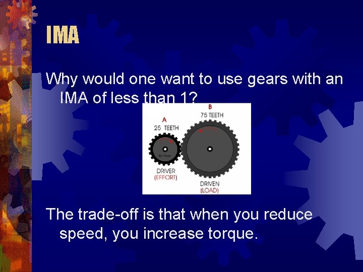 IMA Why would one want to use gears with an IMA of less than