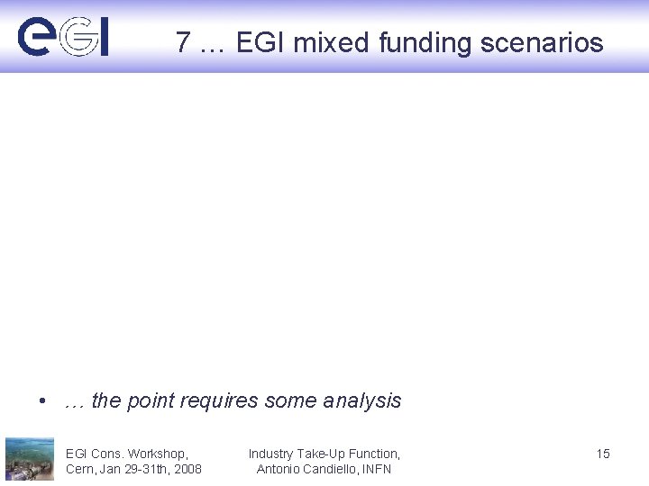 7 … EGI mixed funding scenarios • … the point requires some analysis EGI