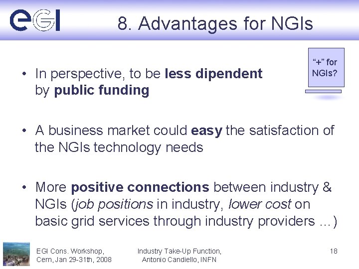 8. Advantages for NGIs • In perspective, to be less dipendent by public funding