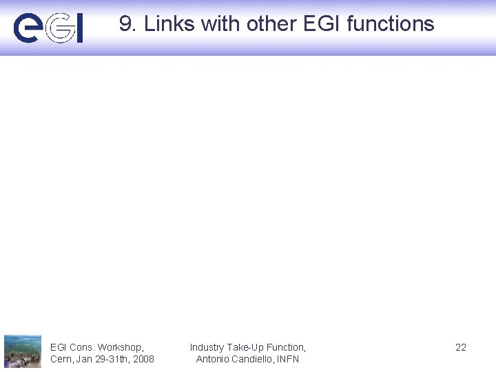 9. Links with other EGI functions EGI Cons. Workshop, Cern, Jan 29 -31 th,