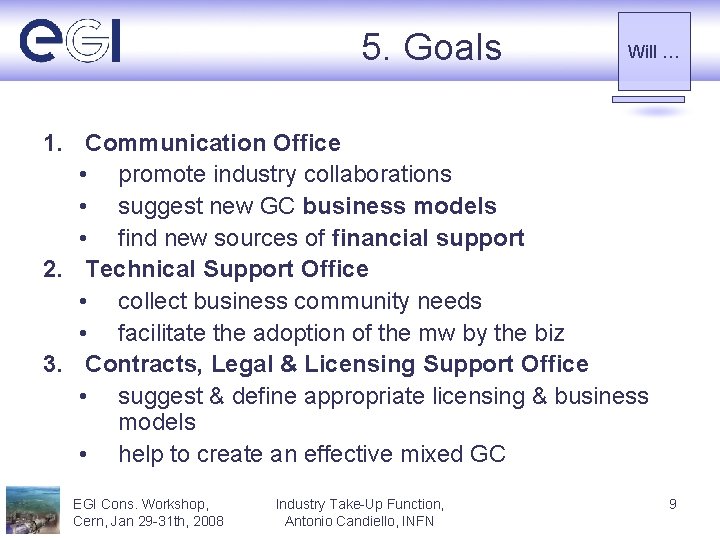 5. Goals Will … 1. Communication Office • promote industry collaborations • suggest new