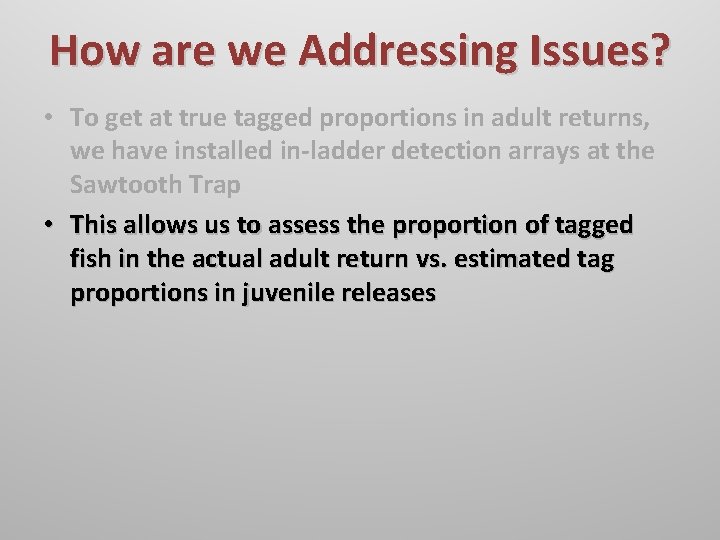 How are we Addressing Issues? • To get at true tagged proportions in adult