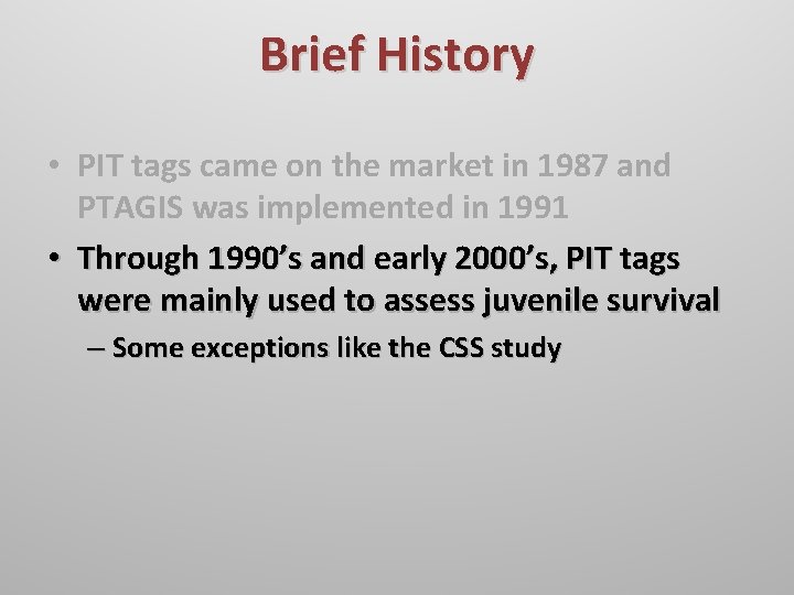 Brief History • PIT tags came on the market in 1987 and PTAGIS was