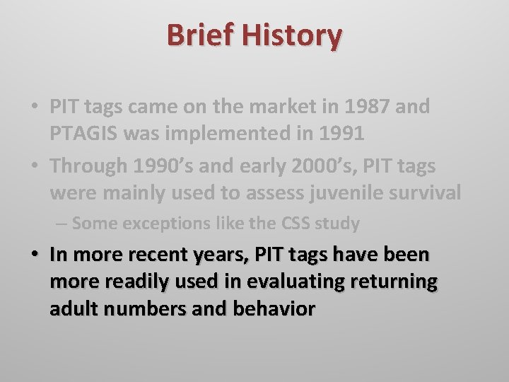 Brief History • PIT tags came on the market in 1987 and PTAGIS was