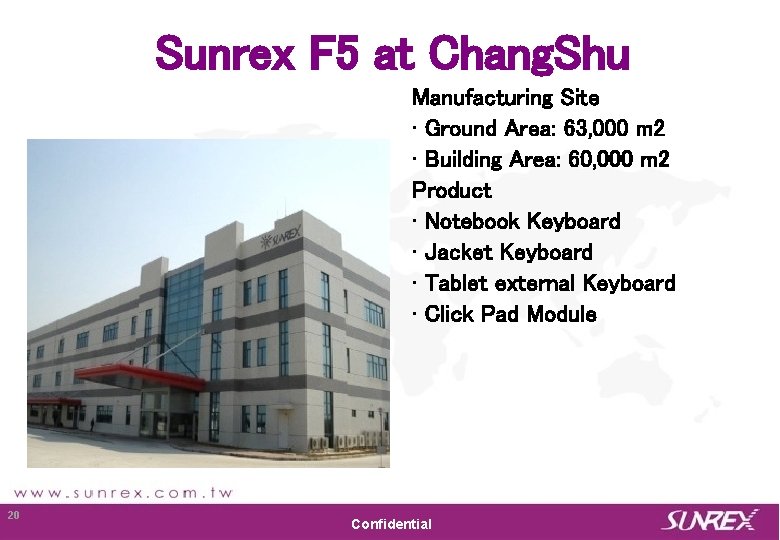 Sunrex F 5 at Chang. Shu Manufacturing Site • Ground Area: 63, 000 m