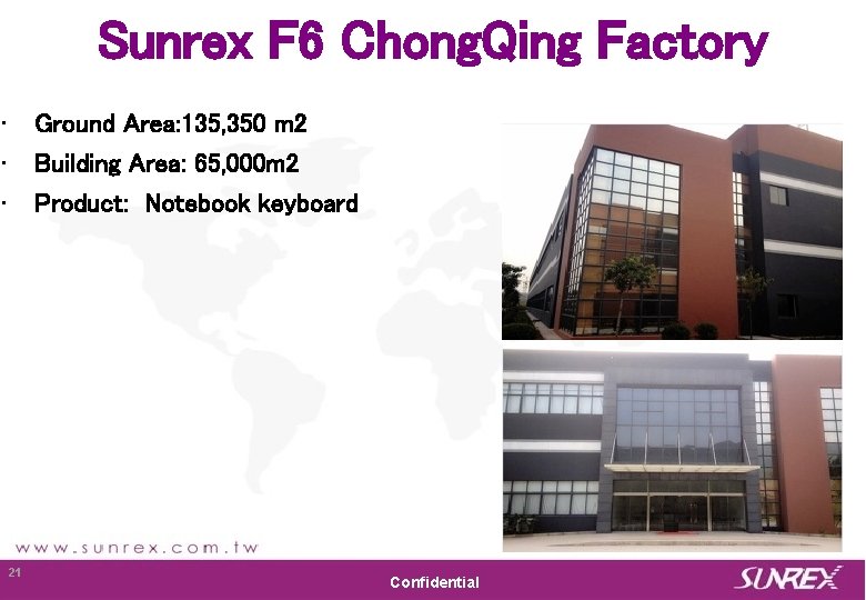 Sunrex F 6 Chong. Qing Factory • • • Ground Area: 135, 350 m