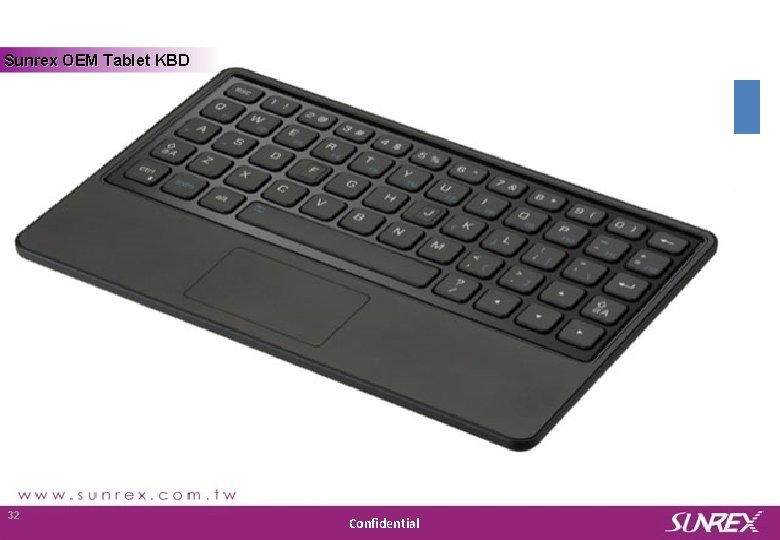 Sunrex OEM Tablet KBD Sunrex Technology Corp. 32 Confidential 
