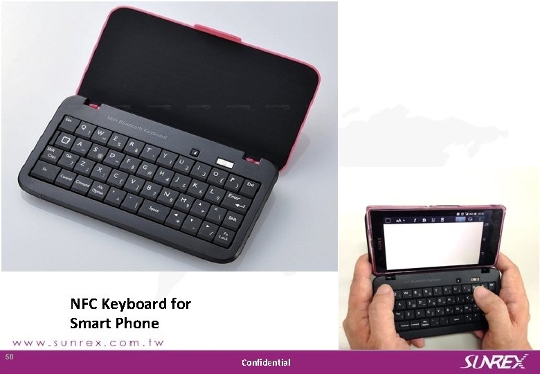 NFC Keyboard for Smart Phone Sunrex Technology Corp. 50 Confidential 