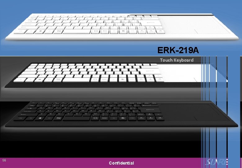 ERK-219 A Touch Keyboard Sunrex Technology Corp. 56 Confidential 