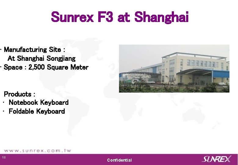 Sunrex F 3 at Shanghai • Manufacturing Site : At Shanghai Songjiang • Space