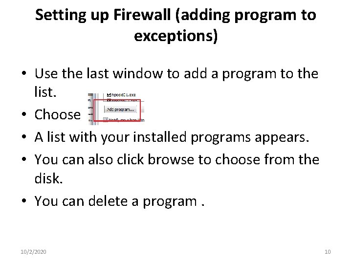 Setting up Firewall (adding program to exceptions) • Use the last window to add