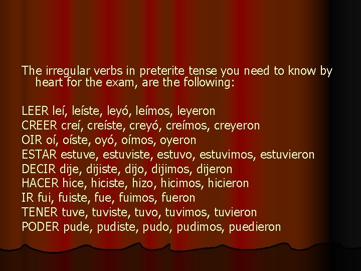 The irregular verbs in preterite tense you need to know by heart for the