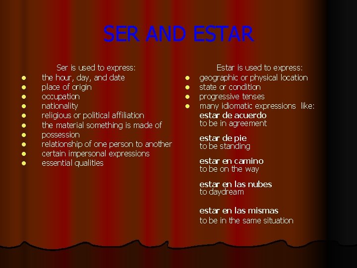 SER AND ESTAR l l l l l Ser is used to express: the