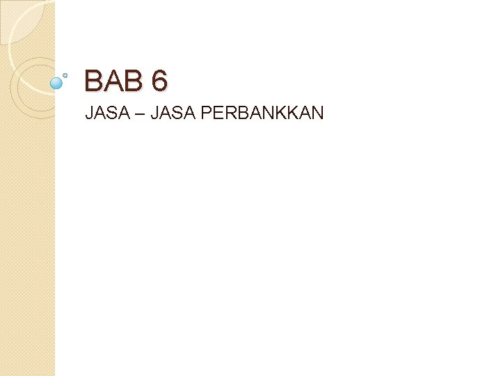 BAB 6 JASA – JASA PERBANKKAN 