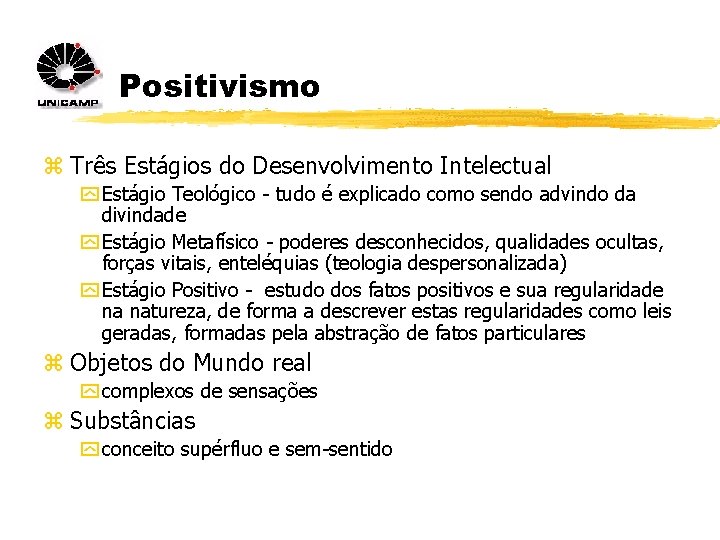 Positivismo z Três Estágios do Desenvolvimento Intelectual y Estágio Teológico - tudo é explicado