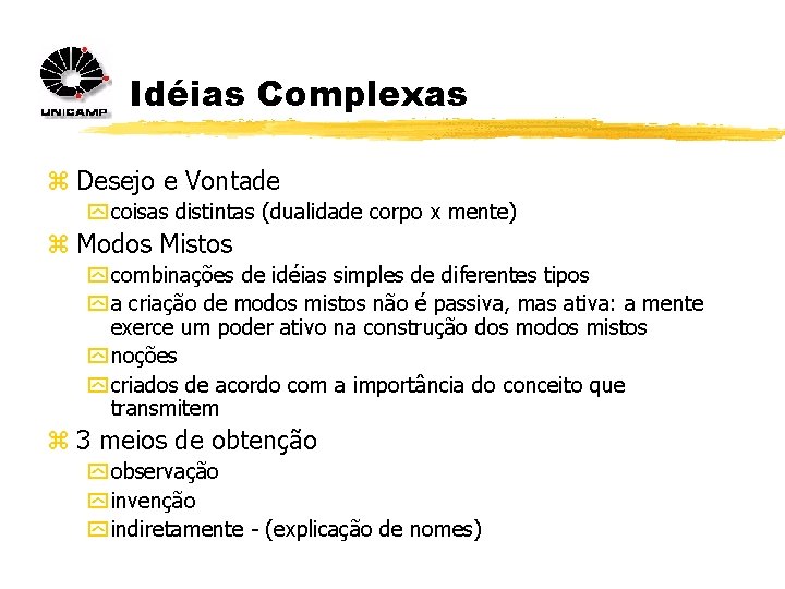 Idéias Complexas z Desejo e Vontade y coisas distintas (dualidade corpo x mente) z