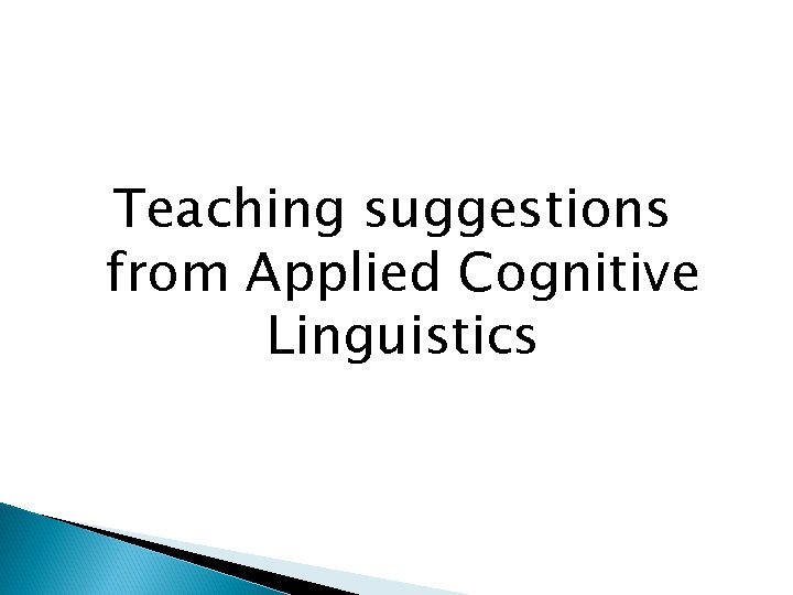 Teaching suggestions from Applied Cognitive Linguistics 