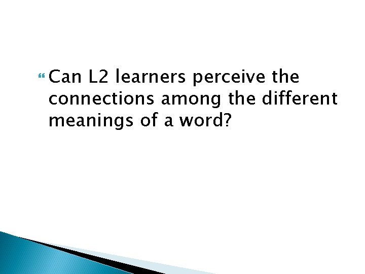  Can L 2 learners perceive the connections among the different meanings of a