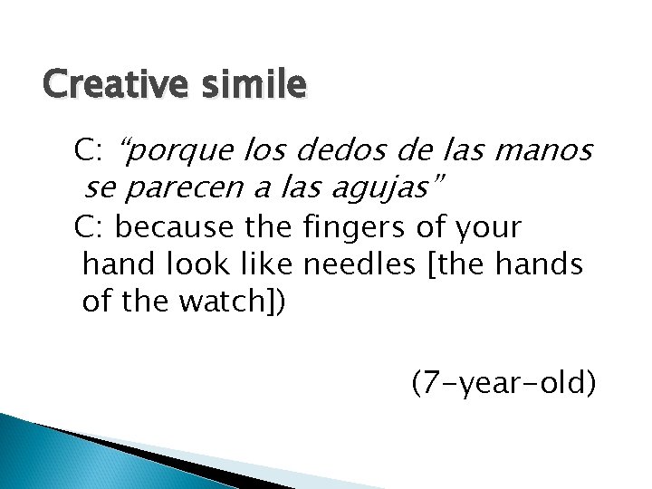 Creative simile C: “porque los dedos de las manos se parecen a las agujas”