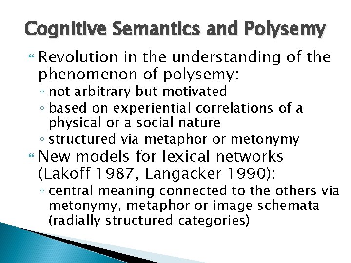 Cognitive Semantics and Polysemy Revolution in the understanding of the phenomenon of polysemy: ◦