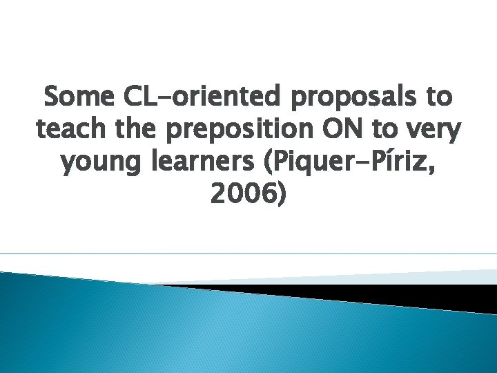 Some CL-oriented proposals to teach the preposition ON to very young learners (Piquer-Píriz, 2006)