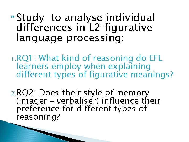  Study to analyse individual differences in L 2 figurative language processing: 1. RQ