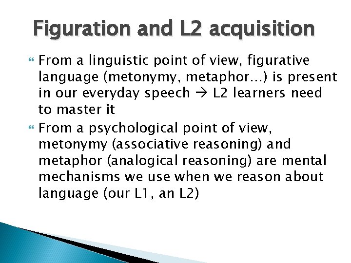 Figuration and L 2 acquisition From a linguistic point of view, figurative language (metonymy,