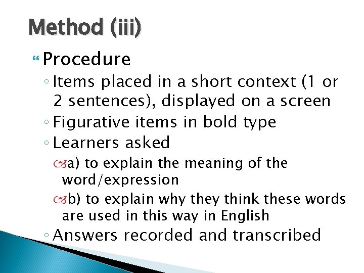 Method (iii) Procedure ◦ Items placed in a short context (1 or 2 sentences),