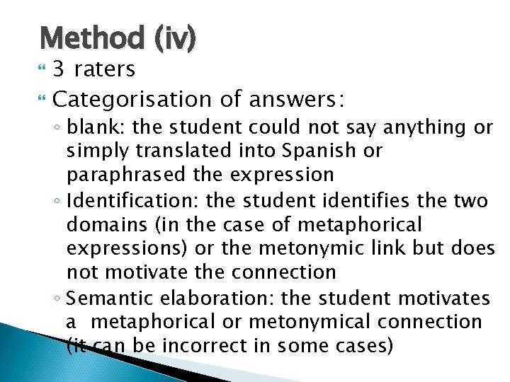 Method (iv) 3 raters Categorisation of answers: ◦ blank: the student could not say