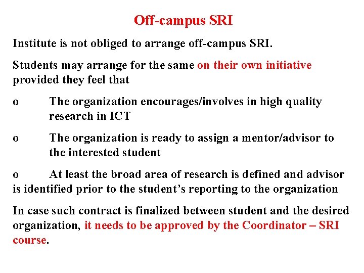 Off-campus SRI Institute is not obliged to arrange off-campus SRI. Students may arrange for