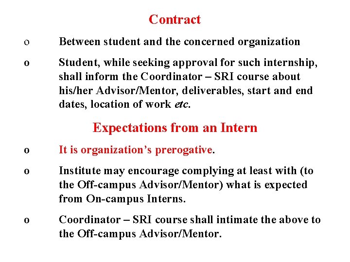 Contract o Between student and the concerned organization o Student, while seeking approval for