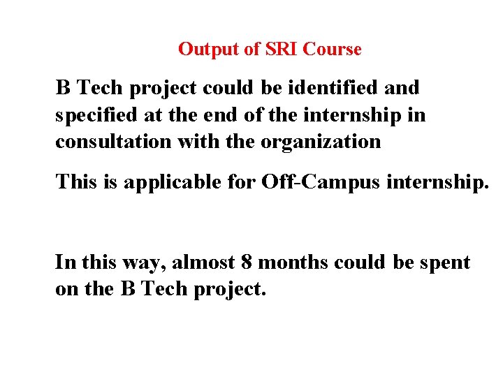 Output of SRI Course B Tech project could be identified and specified at the