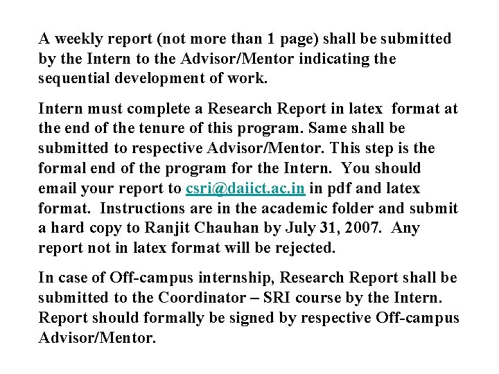 A weekly report (not more than 1 page) shall be submitted by the Intern